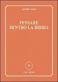 Pensare dentro la Bibbia - Armido Rizzi - Libro LAS 2010, Nuova biblioteca scienze religiose | Libraccio.it