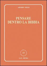 Pensare dentro la Bibbia - Armido Rizzi - Libro LAS 2010, Nuova biblioteca scienze religiose | Libraccio.it