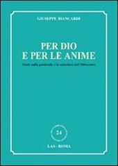 Per Dio e per le anime. Studi sulla pastorale e la catechesi dell'Ottocento