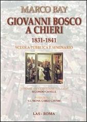Giovanni Bosco a Chieri 1831-1841. Scuola pubblica e seminario