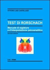 Test di Rorschach. Manuale di siglatura e d'interpretazione psicoanalitica - Vittorio Luigi Castellazzi - Libro LAS 2010, Enciclopedia delle scienze dell'educazione | Libraccio.it