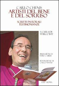 Artisti del bene e del sorriso. Scritti pastorali testimonianze - Carlo Chenis - Libro LAS 2011, Saggi e proposte | Libraccio.it