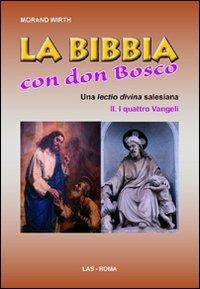 La Bibbia con Don Bosco. Una lectio divina salesiana. Vol. 2\1: I quattro Vangeli. - Morand Wirth - Libro LAS 2011, Studi di spiritualità | Libraccio.it