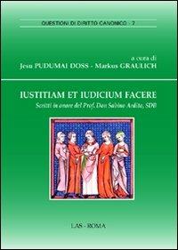 Iustitiam et iudicium facere. Scritti in onore del prof. don Sabino Ardito, sdb  - Libro LAS 2011, Questioni di diritto canonico | Libraccio.it