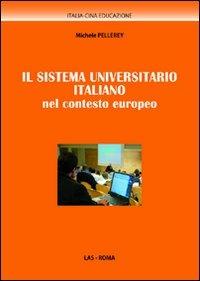Il sistema universitario italiano nel contesto europeo - Michele Pellerey - Libro LAS 2011, Italia-Cina. Educazione | Libraccio.it