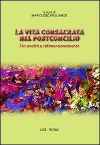 La vita consacrata nel postconcilio. Tra novità e ridimensionamento  - Libro LAS 2012, Saggi e proposte | Libraccio.it