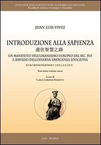 Introduzione alla sapienza. Un manifesto dell'umanesimo europeo del sec. XVI a servizio dell'odierna emergenza educativa. Ediz. multilingue - Juan L. Vives - Libro LAS 2012, Veterum et coaevorum sapientia | Libraccio.it