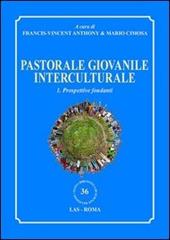 Pastorale giovanile interculturale. Prospettive fondanti. Vol. 1