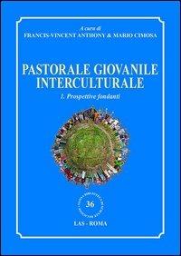 Pastorale giovanile interculturale. Prospettive fondanti. Vol. 1  - Libro LAS 2012, Nuova biblioteca scienze religiose | Libraccio.it