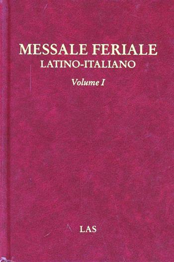 Messale feriale latino-italiano. Vol. 1: Avvento. Natale. Quaresima. Pasqua. Tempo ordinario.  - Libro LAS 2012, Fuori collana | Libraccio.it