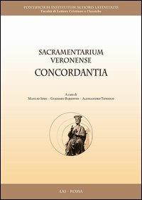Sacramentarium veronense concordantia  - Libro LAS 2013, Veterum et coaevorum sapientia | Libraccio.it