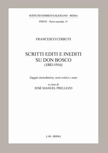 Scritti editi e inediti su don Bosco (1883-1916) - Francesco Cerruti - Libro LAS 2018, ISS-Fonti. Seconda serie | Libraccio.it