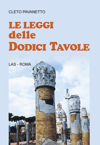 Le leggi delle dodici tavole - Cletus Pavanetto - Libro LAS 2014, Saggi e proposte | Libraccio.it