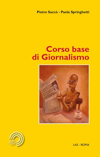 Corso base di giornalismo - Pietro Saccò, Paola Springhetti - Libro LAS 2014, Mediazioni | Libraccio.it