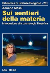 Sui sentieri della materia. Introduzione alla cosmologia filosofica