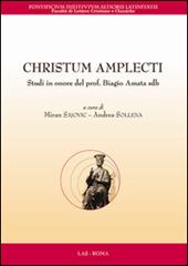 Christum amplecti. Studi in onore del prof. Biagio Amata sdb, Testo latino a fronte