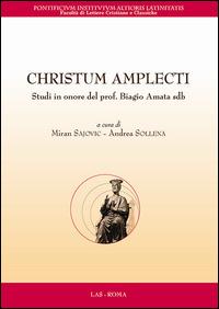Christum amplecti. Studi in onore del prof. Biagio Amata sdb, Testo latino a fronte  - Libro LAS 2018, Flumina ex fontibus | Libraccio.it