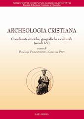 Archeologia cristiana. Coordinate storiche, geografiche e culturali (secoli I-V)