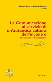 La comunicazione al servizio di un'autentica cultura dell'incontro. Percorsi di comunicazione