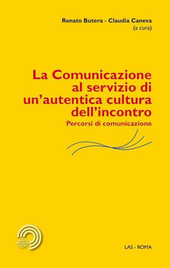 La comunicazione al servizio di un'autentica cultura dell'incontro. Percorsi di comunicazione  - Libro LAS 2014, Mediazioni | Libraccio.it