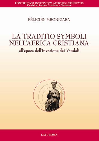 La traditio symboli nell'Africa cristiana all'epoca dell'invasione dei vandali - Felicien Mbonigaba - Libro LAS 2015, Flumina ex fontibus | Libraccio.it