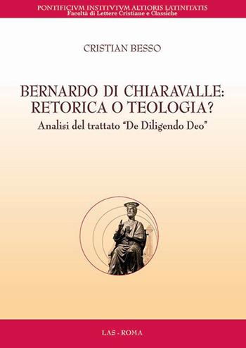 Bernardo di Chiaravalle. Retorica o teologia? Analisi del trattato «De diligendo Deo» - Cristian Besso - Libro LAS 2015, Flumina ex fontibus | Libraccio.it