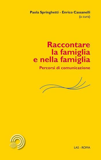Raccontare la famiglia e nella famiglia. Percorsi di comunicazione  - Libro LAS 2015, Mediazioni | Libraccio.it