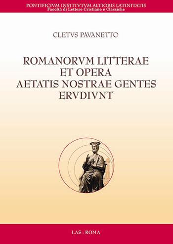 Romanorum litterae et opera aetatis nostrae gentes erudiunt - Cletus Pavanetto - Libro LAS 2015, Flumina ex fontibus | Libraccio.it