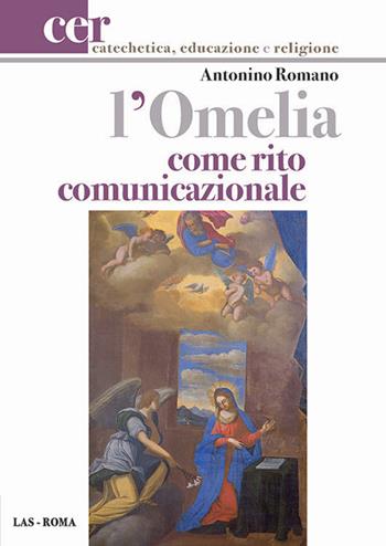 L' omelia come rito comunicazionale - Antonino Romano - Libro LAS 2015, Catechetica, educazione e religione | Libraccio.it