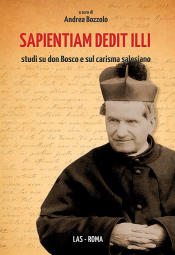 Sapientium dedit illi. Studi su don Bosco e sul carisma salesiano  - Libro LAS 2015, Studi di spiritualità | Libraccio.it