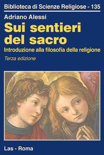 Sui sentieri del sacro. Introduzione alla filosofia della religione - Adriano Alessi - Libro LAS 2016, Biblioteca di scienze religiose | Libraccio.it