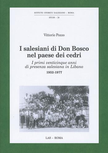 I Salesiani di Don Bosco nel paese dei cedri. I primi venticinque anni di presenza salesiana in Libano 1952-1977 - Vittorio Pozzo - Libro LAS 2016, ISS-Studi | Libraccio.it