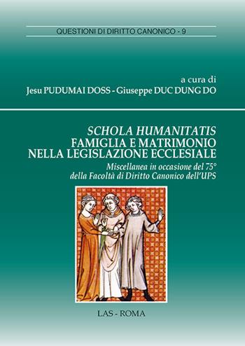 Schola humanitatis. Famiglia e matrimonio nella legislazione ecclesiale  - Libro LAS 2016, Questioni di diritto canonico | Libraccio.it