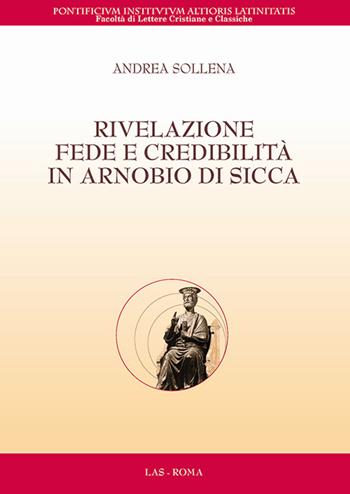 Rivelazione, fede e credibilità in Arnobio di Sicca - Andrea Sollena - Libro LAS 2016, Flumina ex fontibus | Libraccio.it