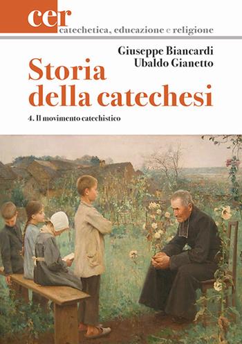 Storia della catechesi. Vol. 4: Il movimento catechistico. - Giuseppe Biancardi, Ubaldo Gianetto - Libro LAS 2016, Catechetica, educazione e religione | Libraccio.it