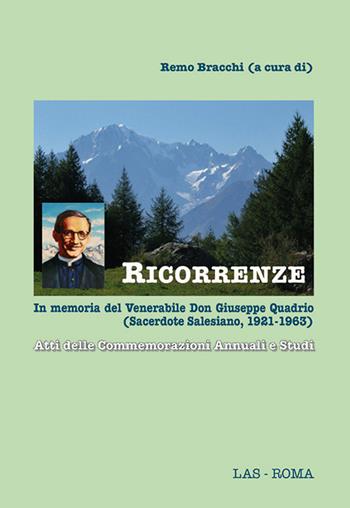 Ricorrenze. In memoria del venerabile don Giuseppe Quadrio (sacerdote salesiano, 1921-1963). Atti delle Commemorazioni annuali e studi  - Libro LAS 2016, Spirito e vita | Libraccio.it