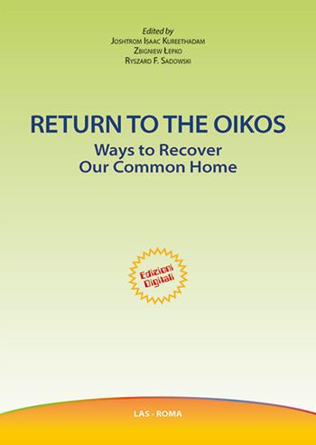 Return to the oikos. Ways to recover our common home - Joshtrom Isaac Kureethadam, Zbigniew Lepko, Ryszard Sadowski - Libro LAS 2016, Fuori collana | Libraccio.it