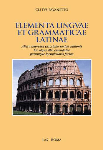 Elementa linguae et grammatica latinae - Cletus Pavanetto - Libro LAS 2016 | Libraccio.it