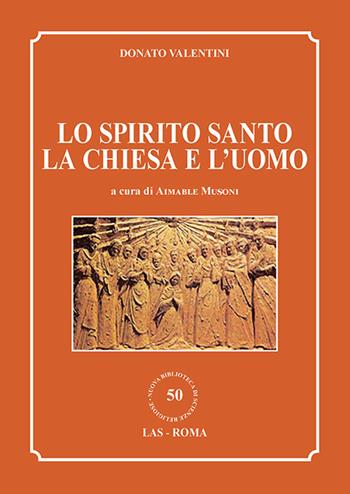 Lo Spirito Santo, la Chiesa e l'uomo - Donato Valentini - Libro LAS 2017, Nuova biblioteca scienze religiose | Libraccio.it
