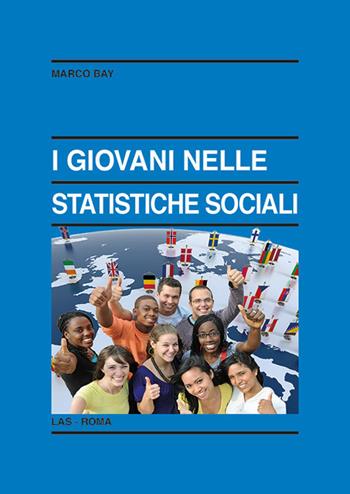 Giovani nelle statistiche sociali - Marco Bay - Libro LAS 2017 | Libraccio.it