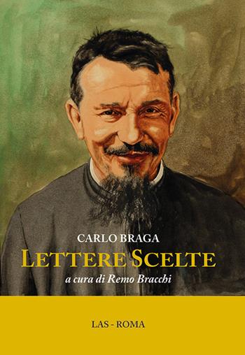 Lettere scelte - Carlo Braga - Libro LAS 2017, Spirito e vita | Libraccio.it