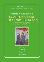 Evangelizzazione e educazione dei giovani. Un percorso teorico-pratico. Pastorale giovanile. Vol. 1