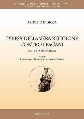 Difesa della vera religione contro i pagani. Note e integrazioni - Arnobio Di Sicca - Libro LAS 2017, Veterum et coaevorum sapientia | Libraccio.it