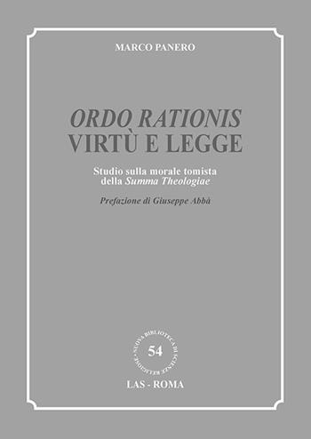 «Ordo rationis» virtù e legge. Studio sulla morale tomista della «Summa theologiae» - Marco Panero - Libro LAS 2017, Nuova biblioteca scienze religiose | Libraccio.it