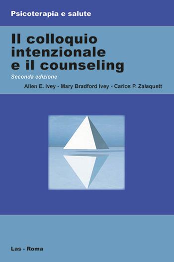 Il colloquio intenzionale e il counseling - Allen E. Ivey, Mary Ivey Bradford, Carlos P. Zalaquett - Libro LAS 2018, Psicoterapia e salute | Libraccio.it