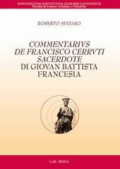 Commentarius de Francisco Cerruti sacerdote di Giovan Battista Francesia. Testo latino a fronte
