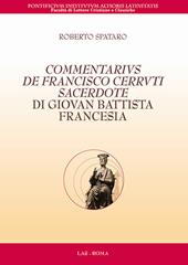 Commentarius de Francisco Cerruti sacerdote di Giovan Battista Francesia. Testo latino a fronte