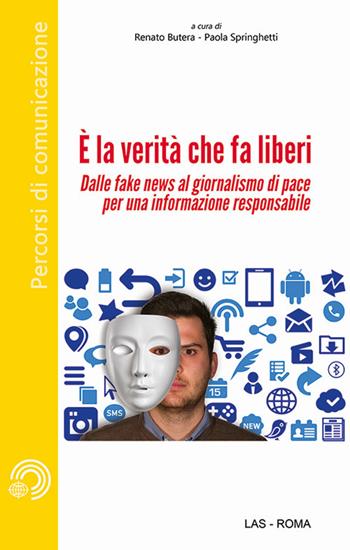 È la verità che fa liberi. Dalle fake news al giornalismo di pace per una informazione responsabile  - Libro LAS 2018, Mediazioni | Libraccio.it