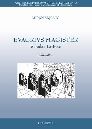 Evagrivs magister. Scholae latinae - Miran Sajovic - Libro LAS 2018, Ars docendi | Libraccio.it