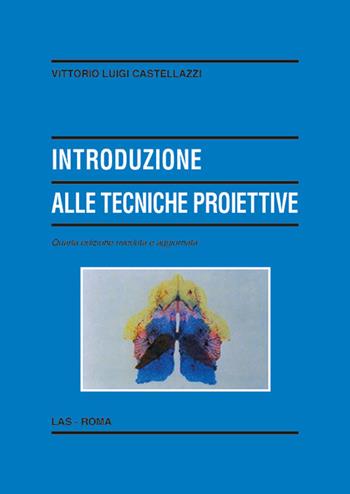 Introduzione alle tecniche proiettive - Vittorio Luigi Castellazzi - Libro LAS 2018, Enciclopedia delle scienze dell'educazione | Libraccio.it